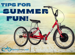 Here are some summer time fun tips to do with your electric trike.